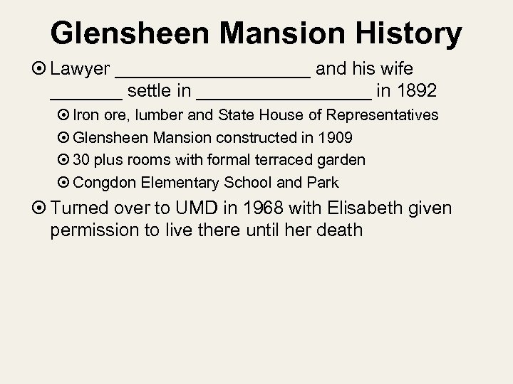 Glensheen Mansion History Lawyer __________ and his wife _______ settle in _________ in 1892