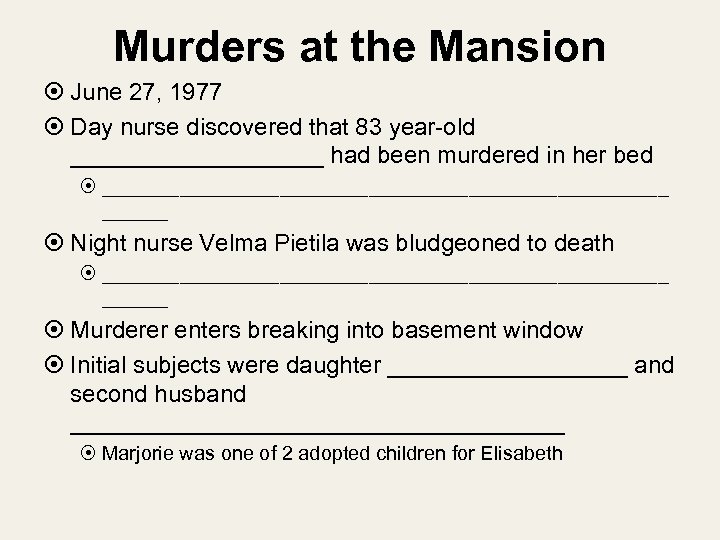 Murders at the Mansion June 27, 1977 Day nurse discovered that 83 year-old __________