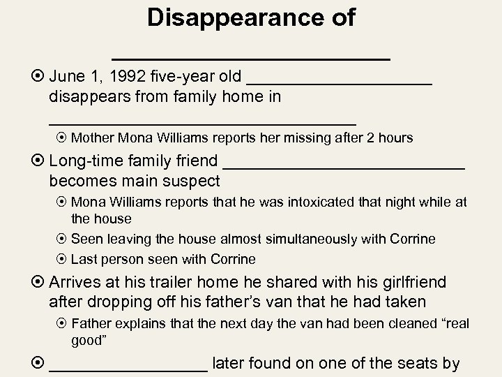 Disappearance of __________ June 1, 1992 five-year old __________ disappears from family home in