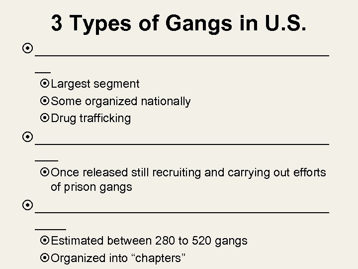 3 Types of Gangs in U. S. ___________________ __ Largest segment Some organized nationally