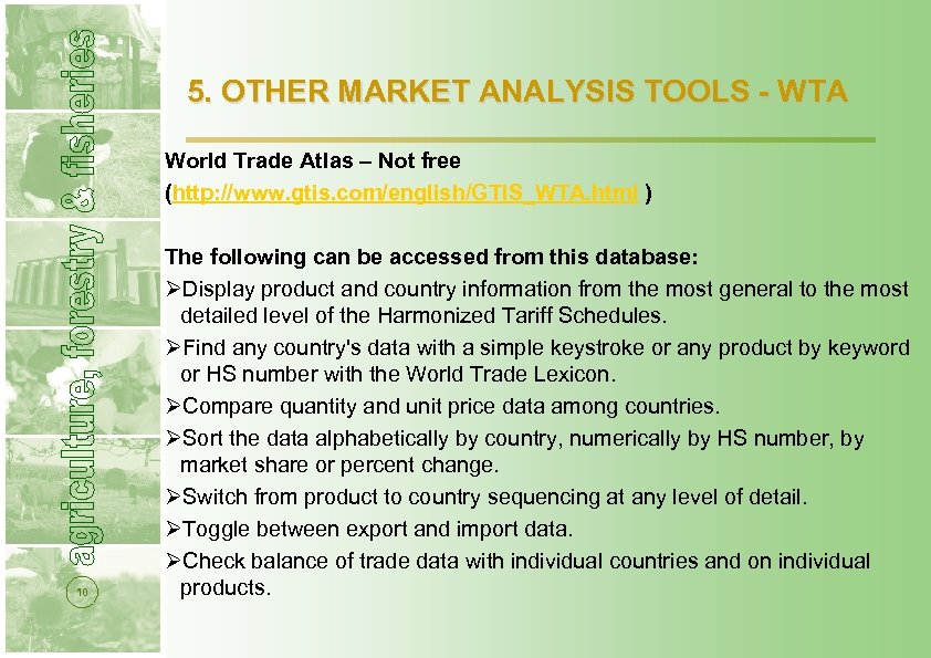 5. OTHER MARKET ANALYSIS TOOLS - WTA World Trade Atlas – Not free (http: