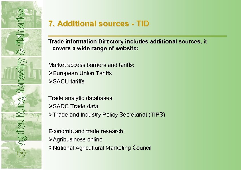7. Additional sources - TID Trade information Directory includes additional sources, it covers a