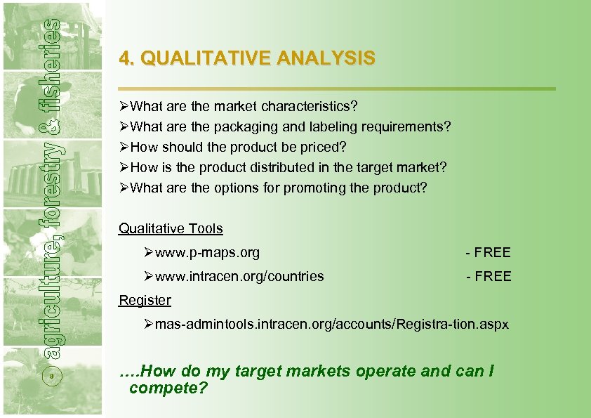 4. QUALITATIVE ANALYSIS ØWhat are the market characteristics? ØWhat are the packaging and labeling