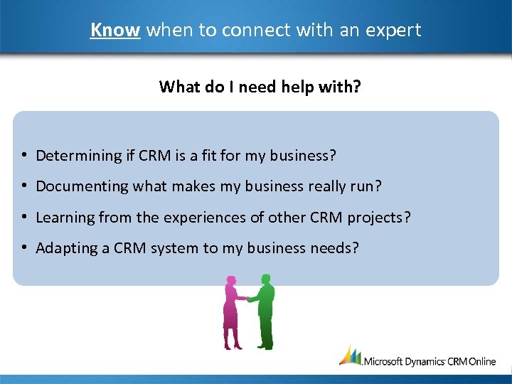 Know when to connect with an expert What do I need help with? •