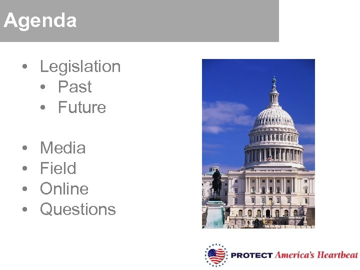 Agenda • Legislation • Past • Future • • Media Field Online Questions 
