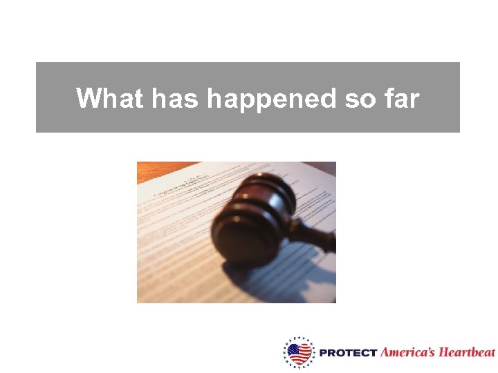 What has happened so far 