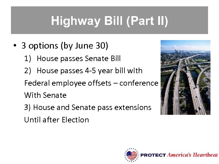 Highway Bill (Part II) • 3 options (by June 30) 1) House passes Senate