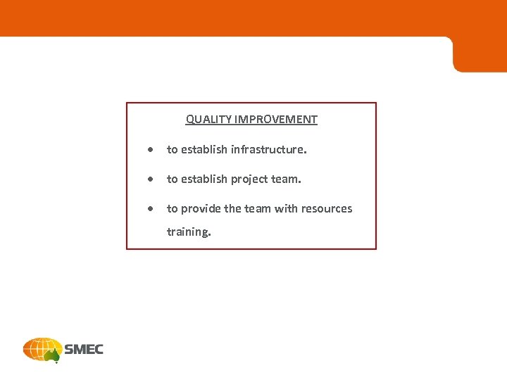 QUALITY IMPROVEMENT · to establish infrastructure. · to establish project team. · to provide