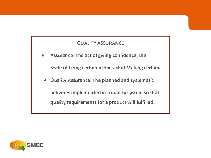 QUALITY ASSURANCE · Assurance: The act of giving confidence, the State of being certain