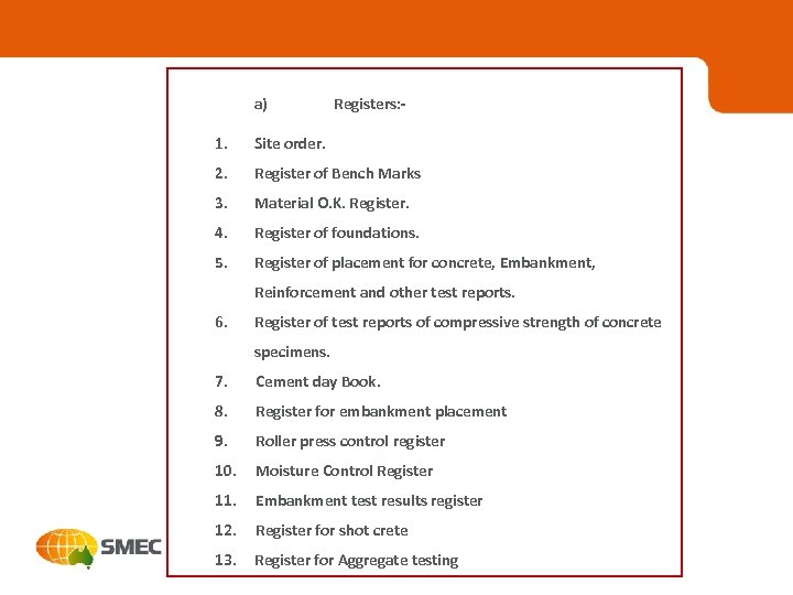 a) Registers: - 1. Site order. 2. Register of Bench Marks 3. Material O.