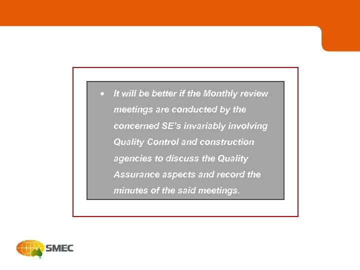 · It will be better if the Monthly review meetings are conducted by the