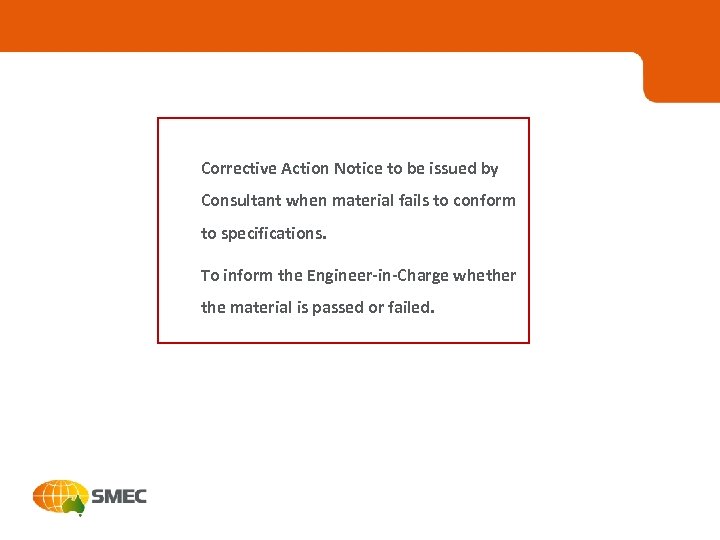 Corrective Action Notice to be issued by Consultant when material fails to conform to