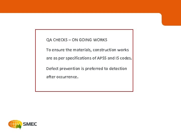 QA CHECKS – ON GOING WORKS To ensure the materials, construction works are as