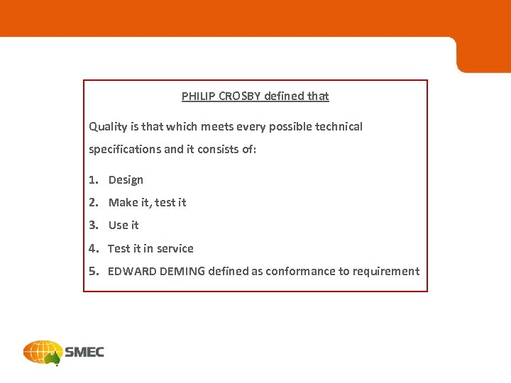 PHILIP CROSBY defined that Quality is that which meets every possible technical specifications and