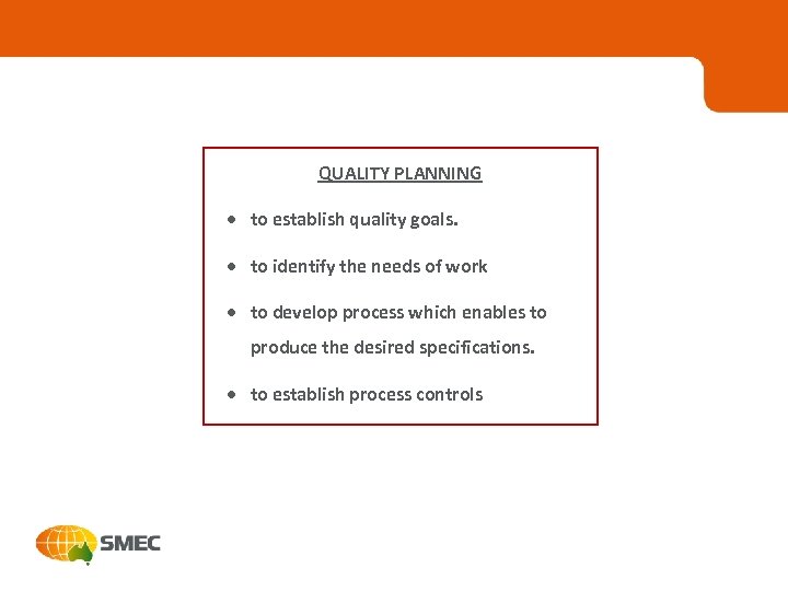 QUALITY PLANNING · to establish quality goals. · to identify the needs of work