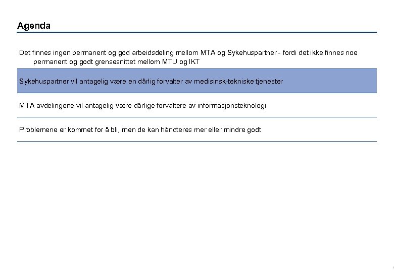 Agenda Det finnes ingen permanent og god arbeidsdeling mellom MTA og Sykehuspartner - fordi