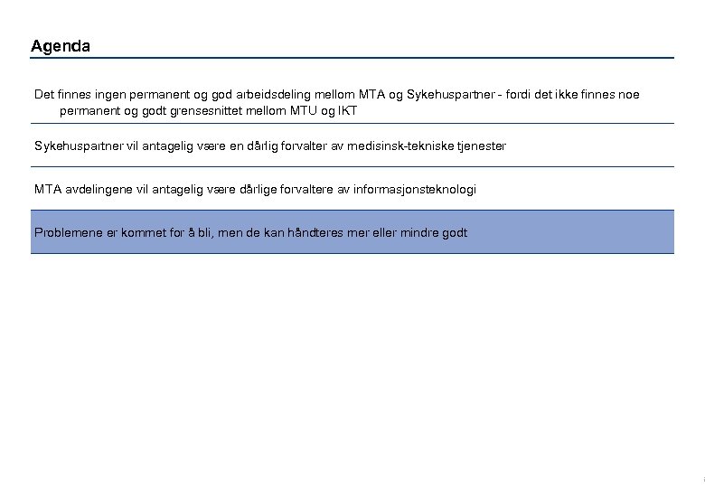 Agenda Det finnes ingen permanent og god arbeidsdeling mellom MTA og Sykehuspartner - fordi