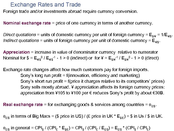 Exchange Rates and Trade Foreign trade and/or investments abroad require currency conversion. Nominal exchange