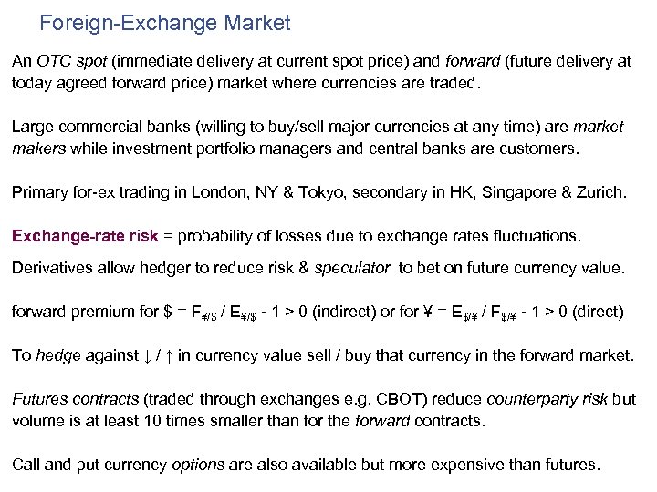 Foreign-Exchange Market An OTC spot (immediate delivery at current spot price) and forward (future
