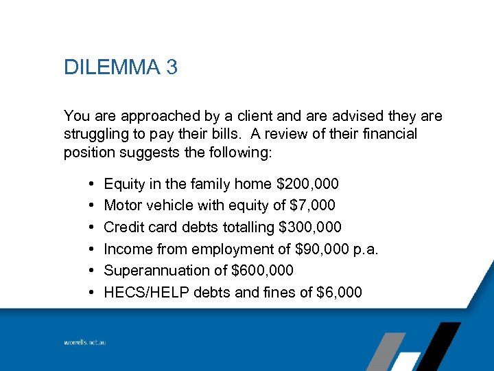 DILEMMA 3 You are approached by a client and are advised they are struggling