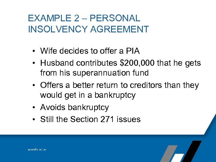 EXAMPLE 2 – PERSONAL INSOLVENCY AGREEMENT • Wife decides to offer a PIA •