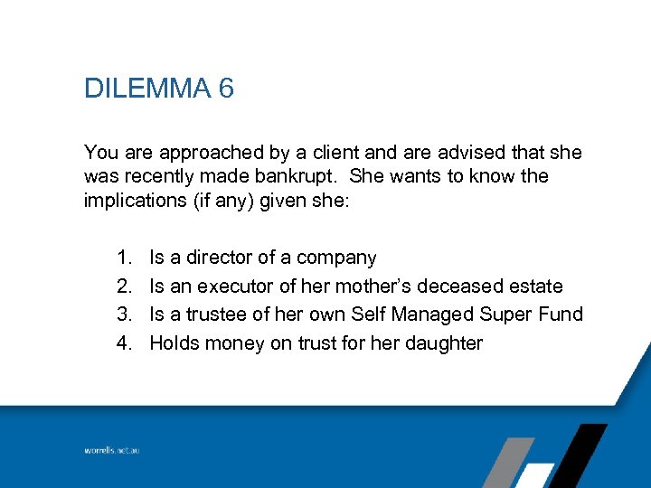 DILEMMA 6 You are approached by a client and are advised that she was