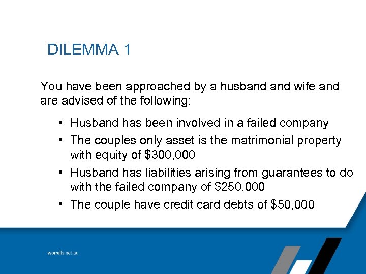 DILEMMA 1 You have been approached by a husband wife and are advised of