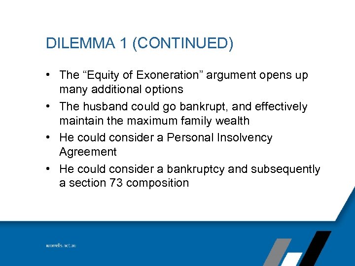 DILEMMA 1 (CONTINUED) • The “Equity of Exoneration” argument opens up many additional options