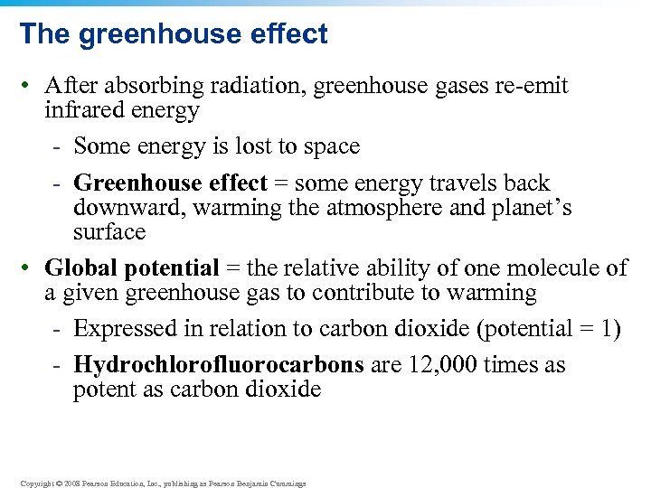 The greenhouse effect • After absorbing radiation, greenhouse gases re-emit infrared energy - Some