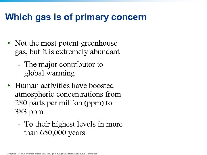 Which gas is of primary concern • Not the most potent greenhouse gas, but