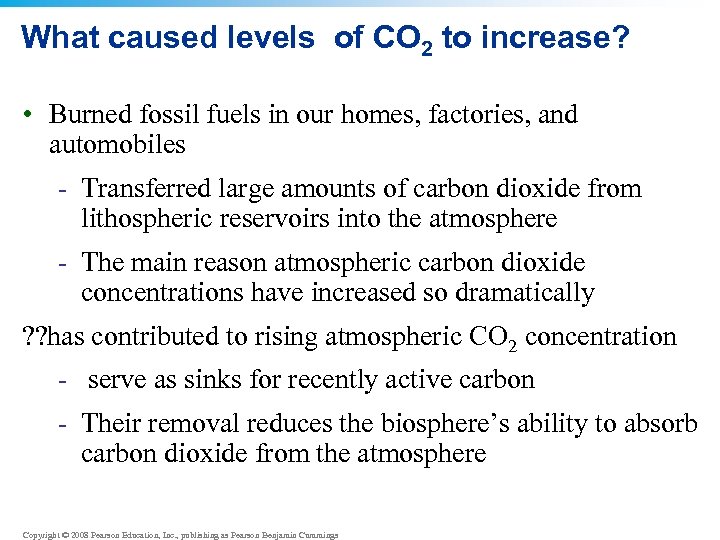 What caused levels of CO 2 to increase? • Burned fossil fuels in our