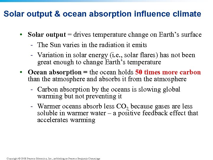 Solar output & ocean absorption influence climate • Solar output = drives temperature change