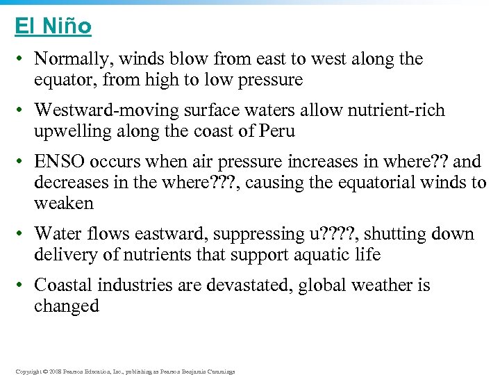 El Niño • Normally, winds blow from east to west along the equator, from