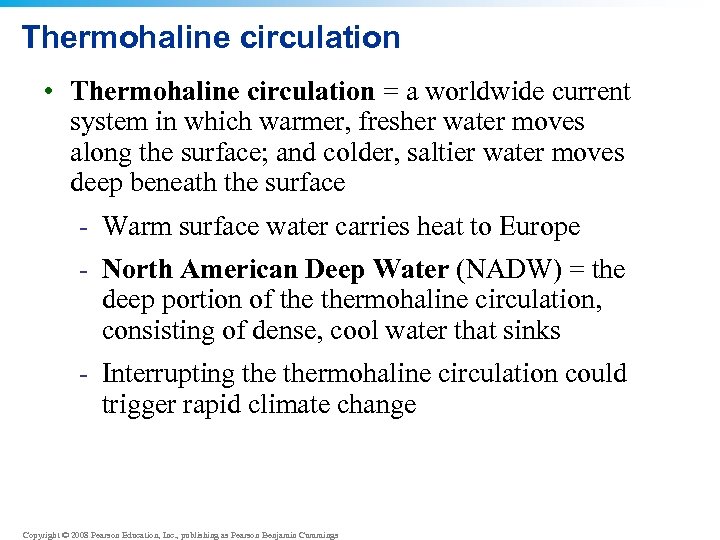 Thermohaline circulation • Thermohaline circulation = a worldwide current system in which warmer, fresher