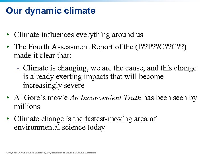 Our dynamic climate • Climate influences everything around us • The Fourth Assessment Report