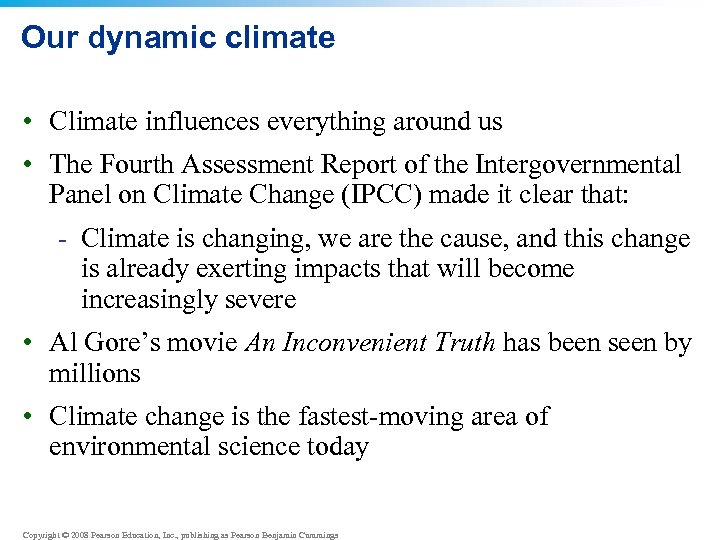 Our dynamic climate • Climate influences everything around us • The Fourth Assessment Report