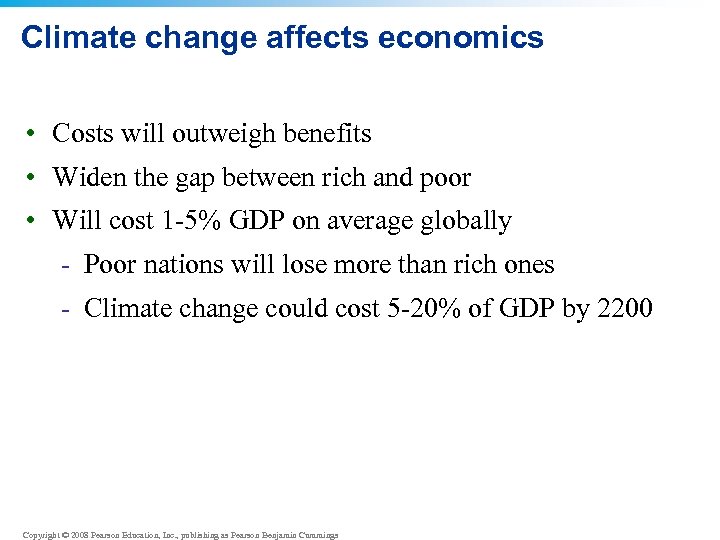 Climate change affects economics • Costs will outweigh benefits • Widen the gap between