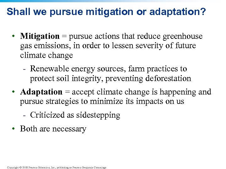 Shall we pursue mitigation or adaptation? • Mitigation = pursue actions that reduce greenhouse