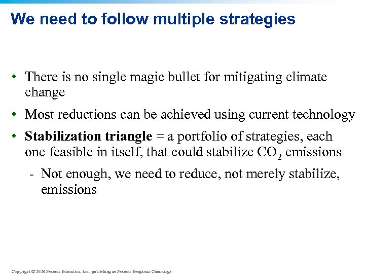 We need to follow multiple strategies • There is no single magic bullet for