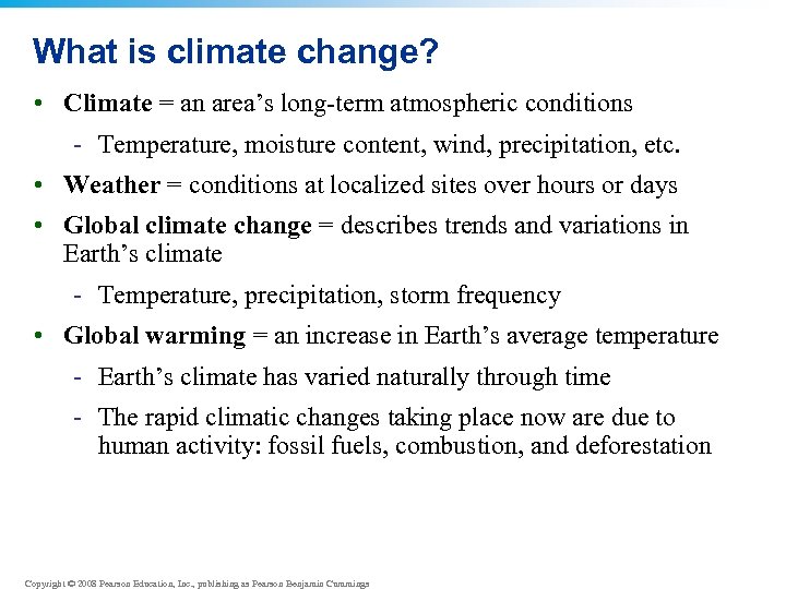 What is climate change? • Climate = an area’s long-term atmospheric conditions - Temperature,