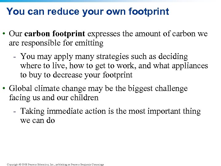 You can reduce your own footprint • Our carbon footprint expresses the amount of