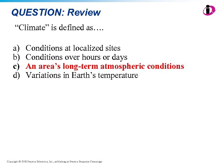 QUESTION: Review “Climate” is defined as…. a) b) c) d) Conditions at localized sites