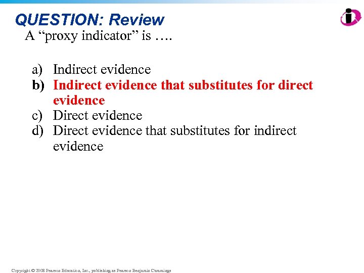QUESTION: Review A “proxy indicator” is …. a) Indirect evidence b) Indirect evidence that
