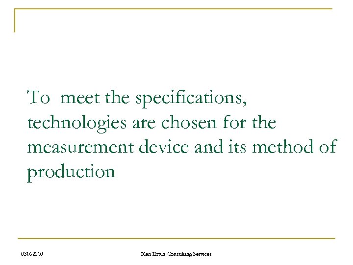 To meet the specifications, technologies are chosen for the measurement device and its method