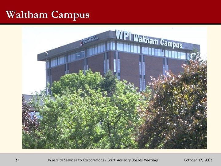 Waltham Campus 14 University Services to Corporations - Joint Advisory Boards Meetings October 17,