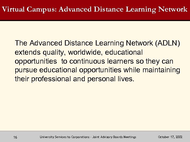 Virtual Campus: Advanced Distance Learning Network The Advanced Distance Learning Network (ADLN) extends quality,