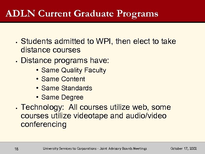 ADLN Current Graduate Programs § § Students admitted to WPI, then elect to take