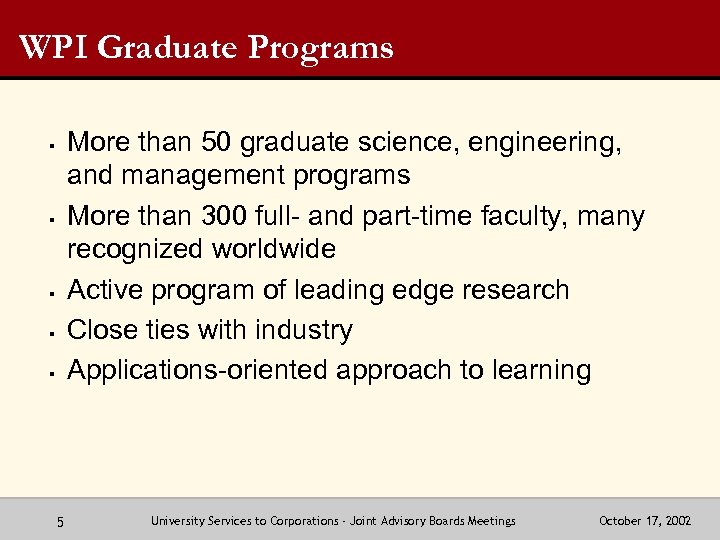 WPI Graduate Programs More than 50 graduate science, engineering, and management programs More than