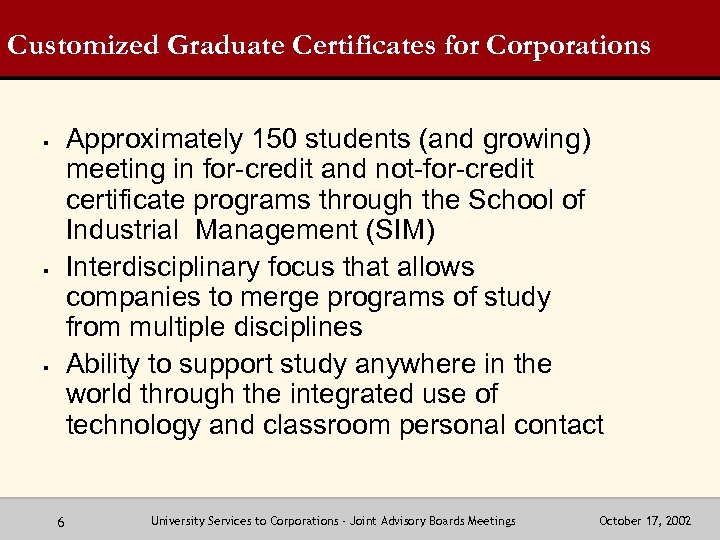 Customized Graduate Certificates for Corporations Approximately 150 students (and growing) meeting in for-credit and
