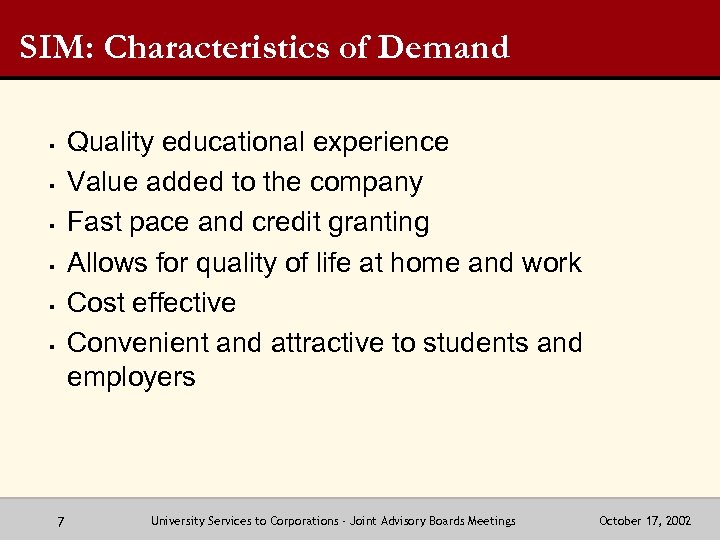 SIM: Characteristics of Demand Quality educational experience Value added to the company Fast pace